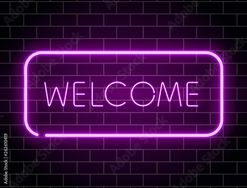 Neon welcome banner. Color neon frame on brick wall. Realistic glowing night signboard. Night bright advertising. Shining neon effect. Vector illustration