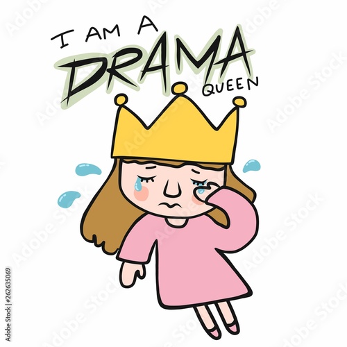 I am a drama queen girl cry cartoon vector illustration