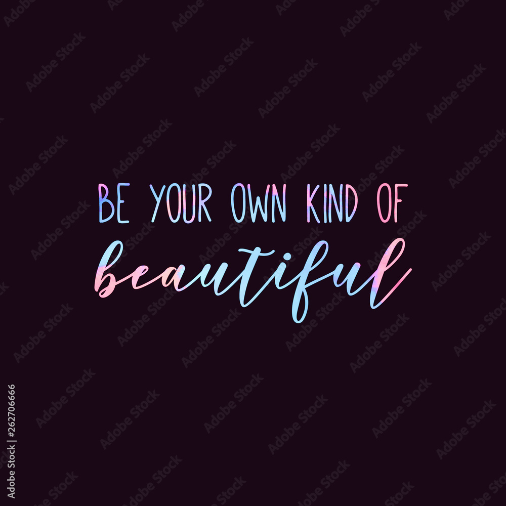 Be your own kind of beautiful quote colorful lettering. Be your own kind of beautiful quote colorful lettering.