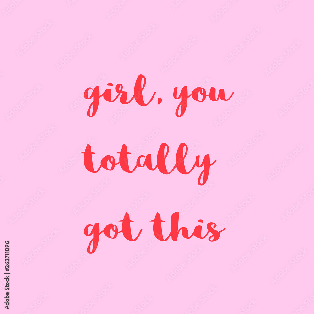 Girl, you totally got this. Girly motivational quote with pink background and red text.