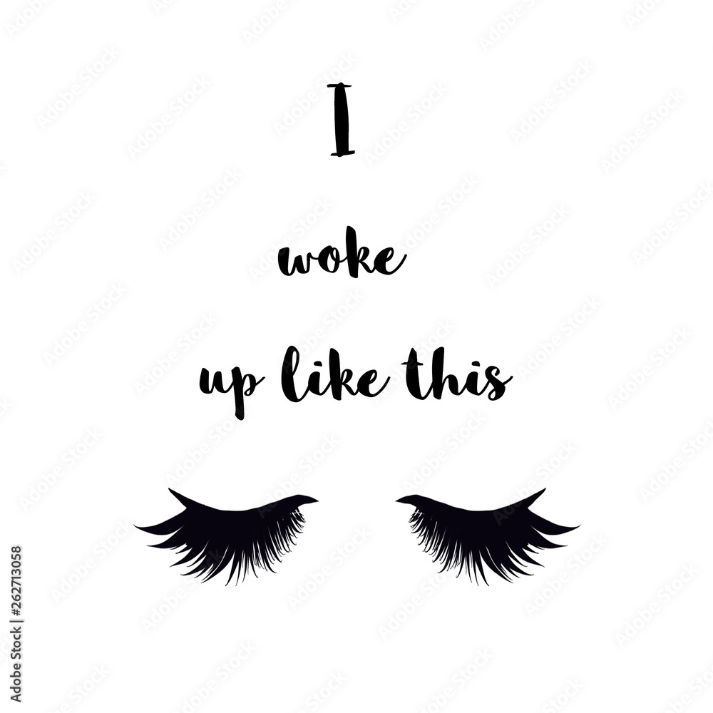 I woke up like this quote with eye lashes. Girly quote design for  t-shirt,hoodie. Stock Illustration | Adobe Stock