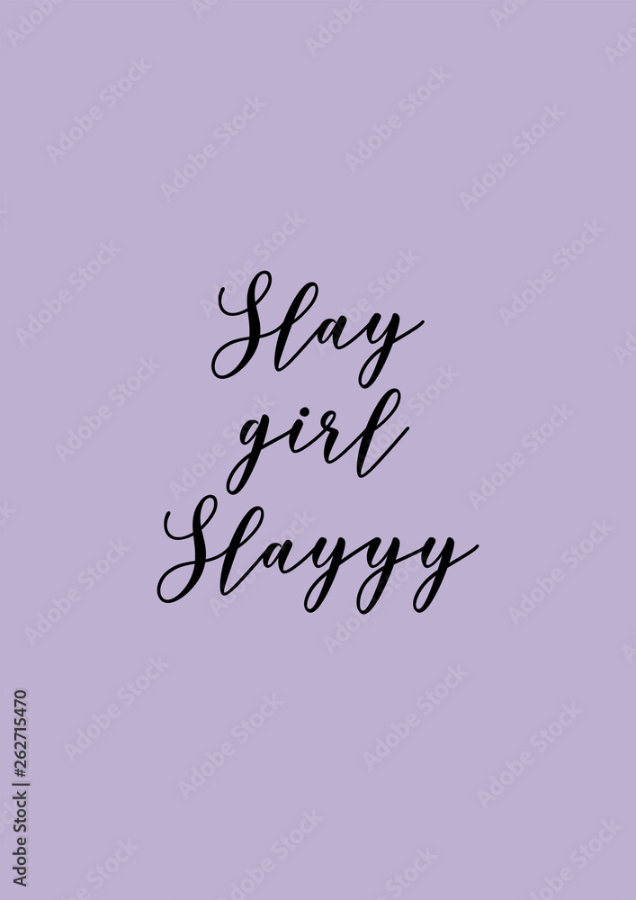 Slay girl slay. Girly quote poster lettering.
