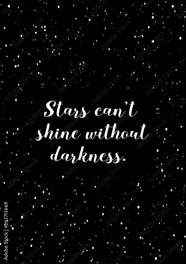 Stars can't shine without darkness. Quote with night sky with stars background