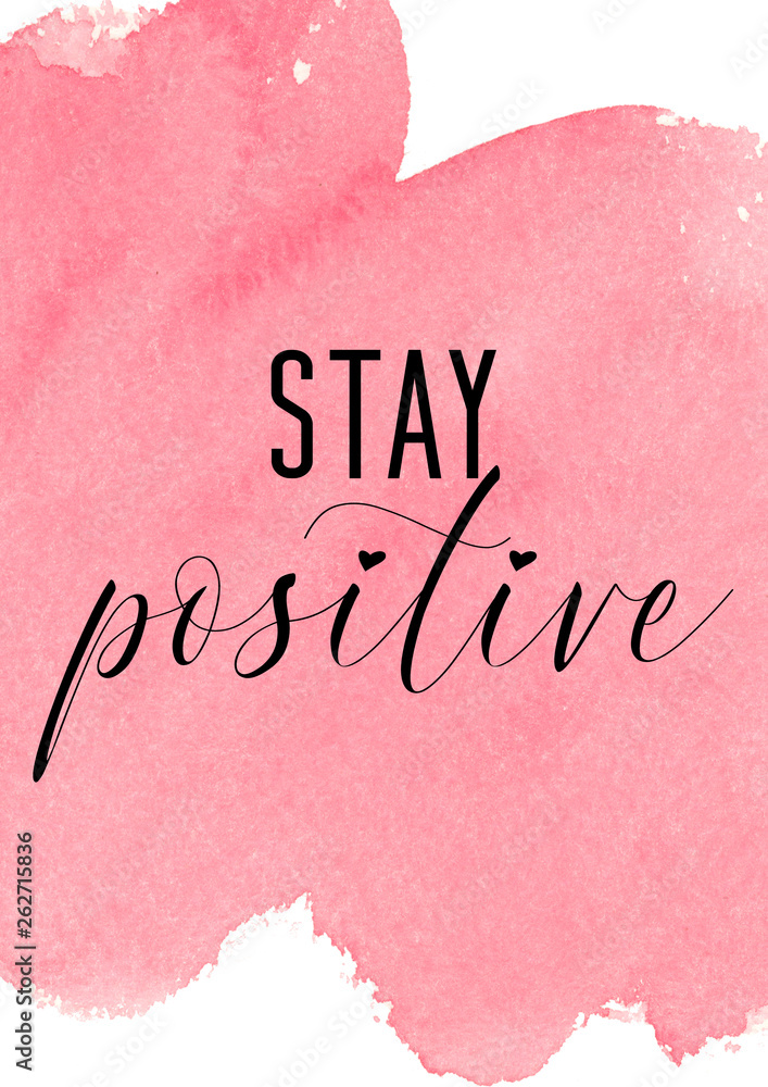 Fényképezés Stay positive. Inspiring quote with pink watercolor background  - az Europosters.hu
