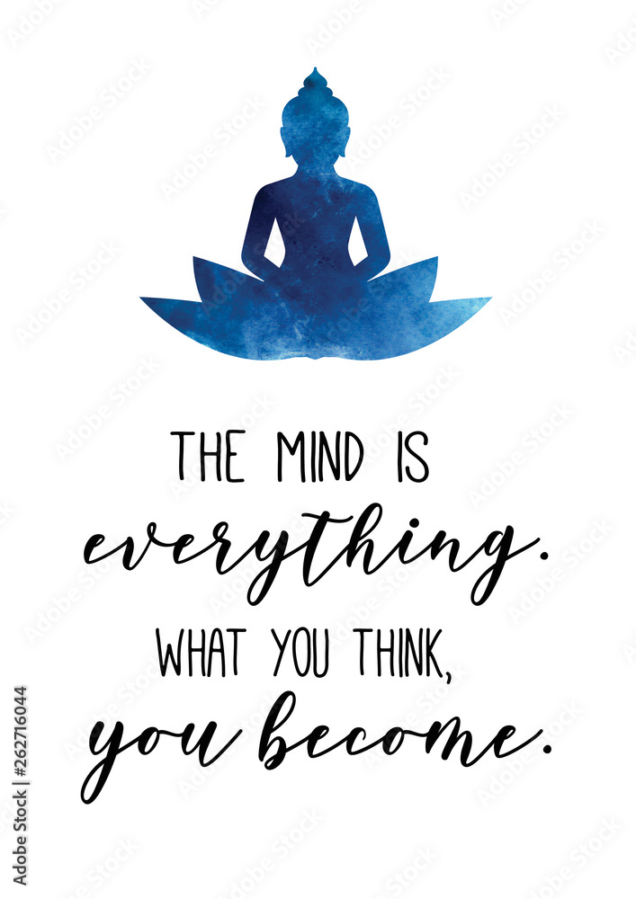 The mins is everything. What you think, you become. Buddha quote - obrazy, fototapety, plakaty 