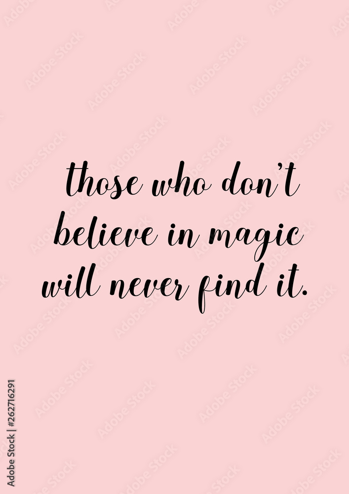 Those who don't believe in magic, will never find it. Magic quote with pink background.