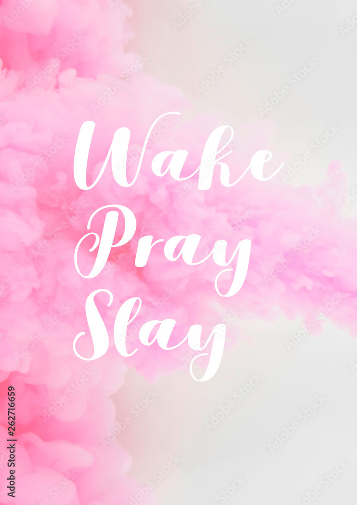 Wake pray slay poster. Motivational quote with pink smoke background.