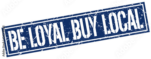 be loyal buy local square grunge stamp