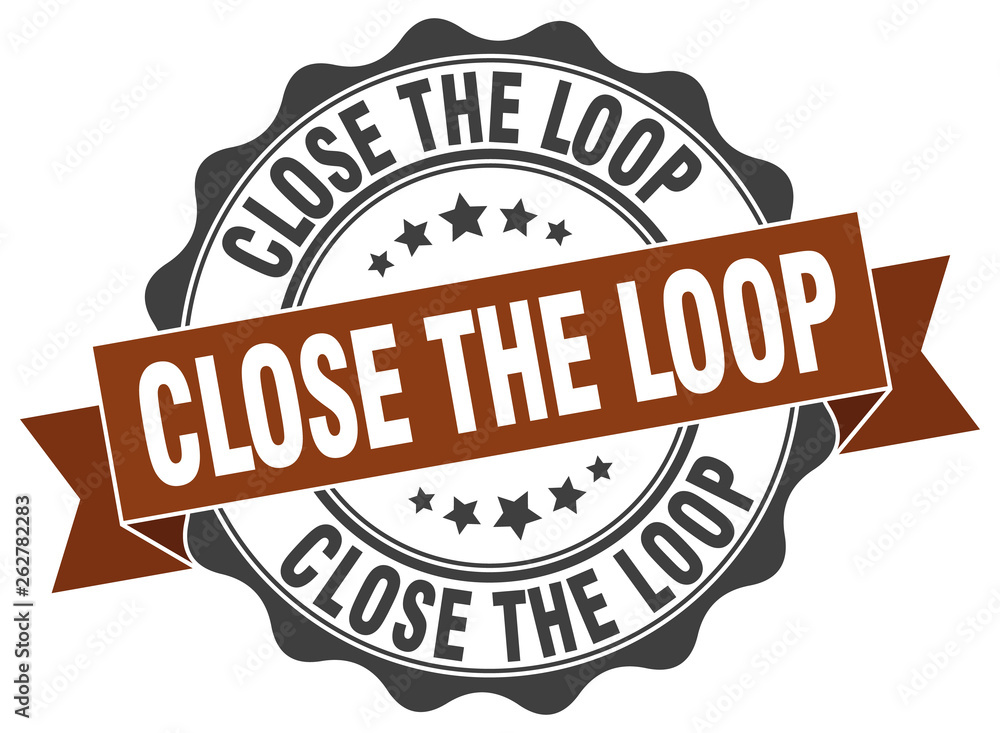 close the loop stamp. sign. seal