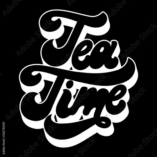 Tea time. Vector hand drawn lettering isolated