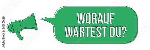 Megaphon mit Sprechblase - Worauf wartest du - Motivation