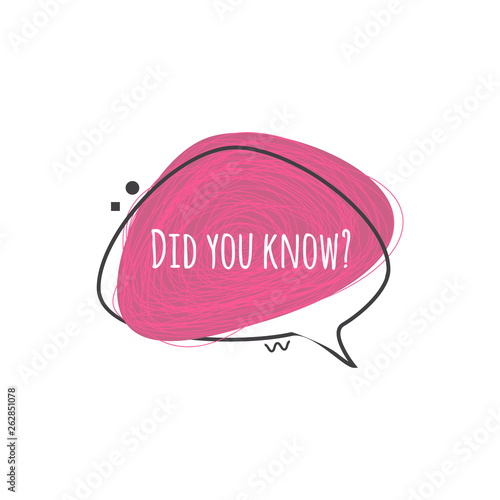 Did you know - speech bubble with question for quick tip or trivia message