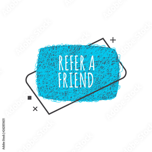 Refer a friend trendy geometric badge in flat or sketch style