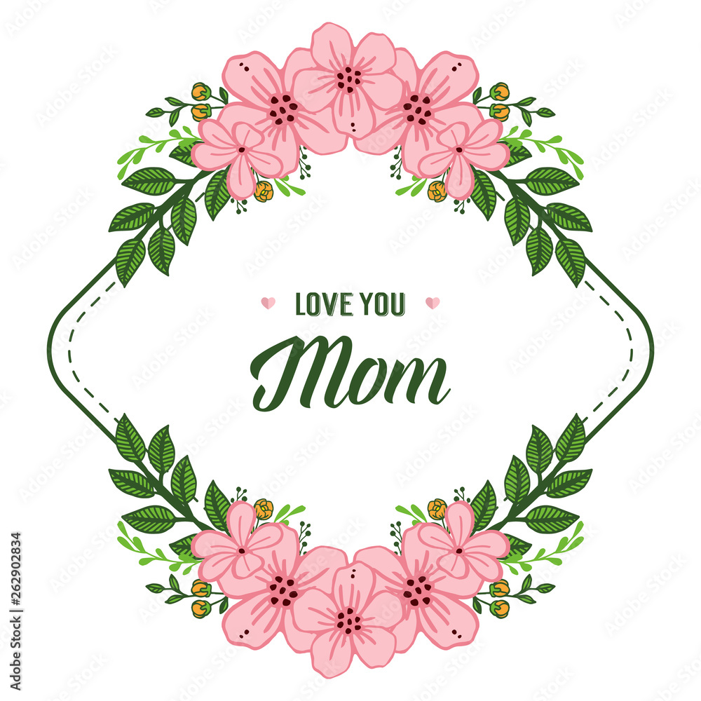 Vector illustration design leaf flower frame with greeting card i love you mom