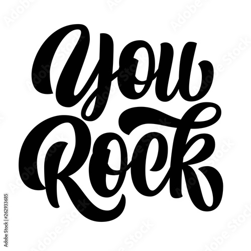 Hand lettering slogan you rock on white background. Can be used as poster. Vector typography illustration. 