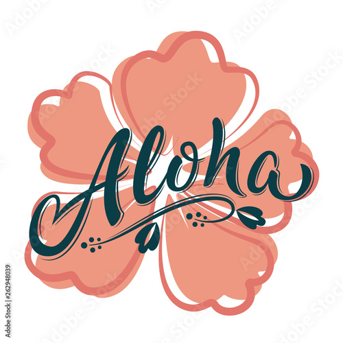 Aloha hand lettering text with hibiscus flower. Hawaii floral t-shirt print. Summer hello phrase in coral colours. Isolated vector template for poster, greeting card, bags, beach party invitation