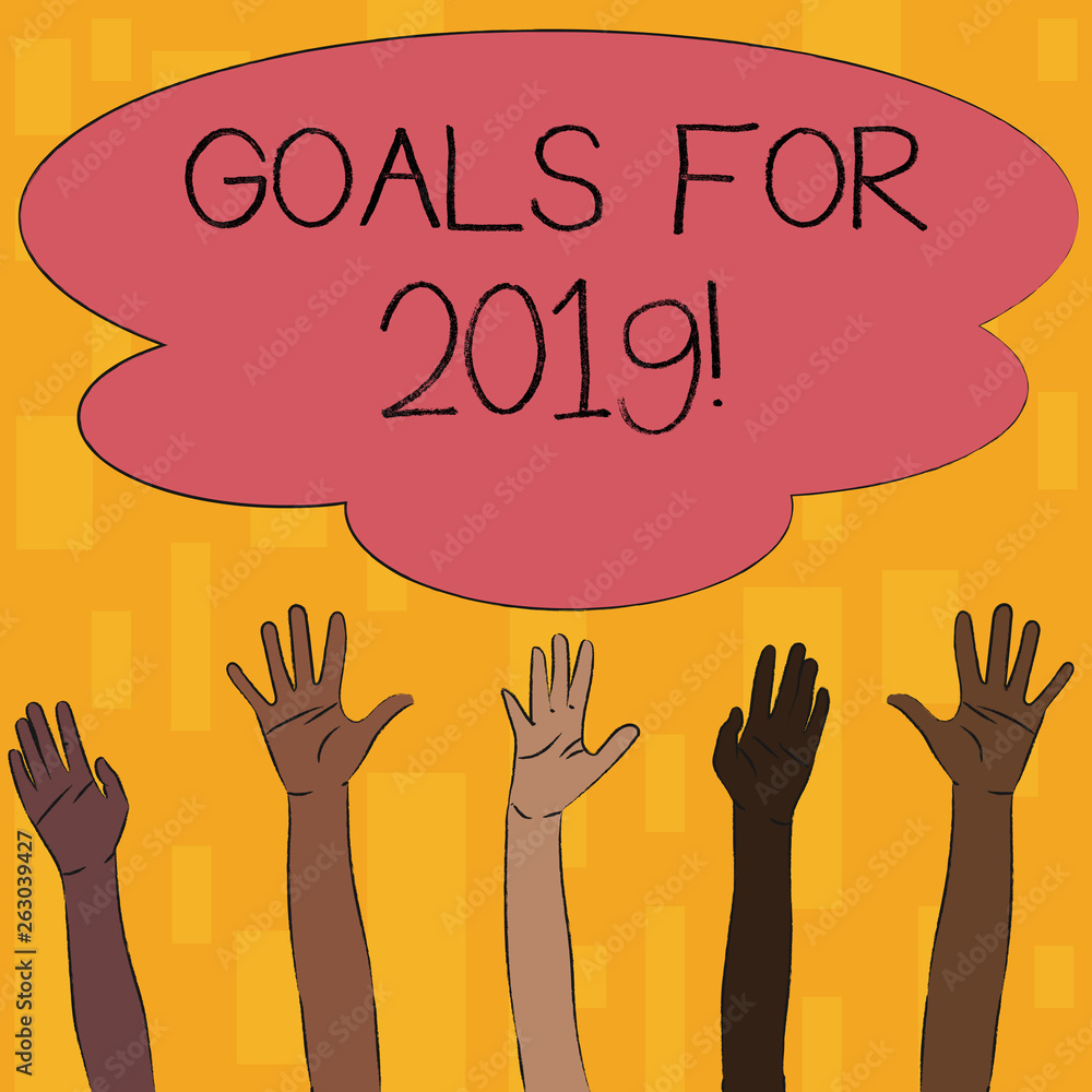 Text sign showing Goals For 2019. Business photo text object of demonstratings ambition or effort aim or desired result Multiracial Diversity Hands Raising Upward Reaching for Colorful Big Cloud Text sign showing Goals For 2019. Business photo text object of demonstratings ambition or effort aim or desired result Multiracial Diversity Hands Raising Upward Reaching for Colorful Big Cloud