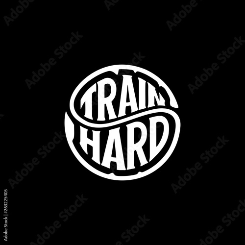 Train hard circle lettering black Vector illustration