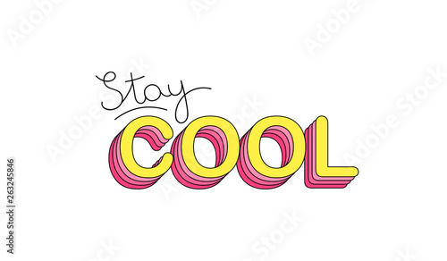 Stay cool. Inspirational motivational lettering design. Typography slogan for t shirt printing, graphic design