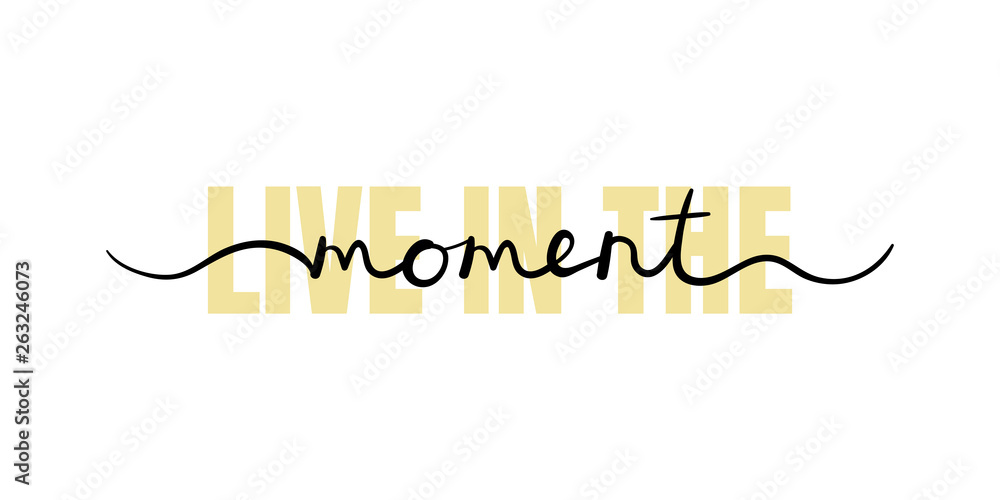 Live in the moment, inspirational lettering quote. Typography slogan for t shirt printing, graphic design Live in the moment, inspirational lettering quote. Typography slogan for t shirt printing, graphic design