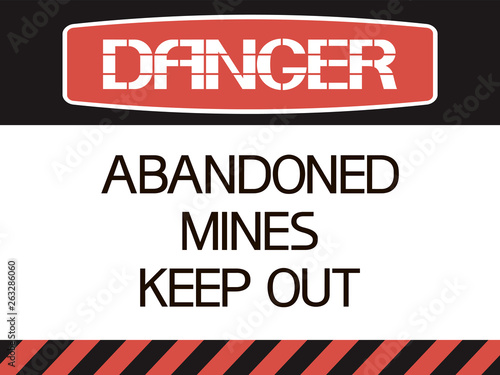 Abandoned mines keep out. Hazard to health and life, an information sign identifying a dangerous area.