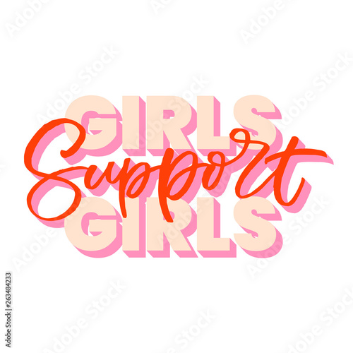 Hand drawn lettering card. The inscription  GIRLS SUPPORT GIRLS. Perfect design for greeting cards  posters  T-shirts  banners  print invitations.