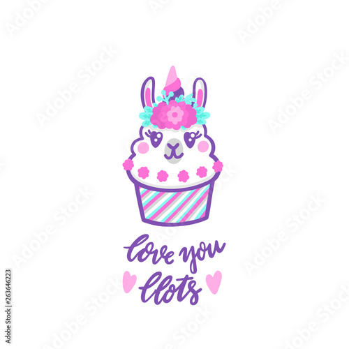 Llama cupcake with floral wreath and horn like unicorn. The comic inscription  Love you llots  mean a lots. It can be used for sticker  patch  phone case  poster  t-shirt etc.