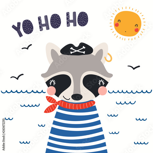 Hand drawn vector illustration of a cute raccoon pirate, with sea waves, seagulls, lettering quote Yo ho ho. Isolated objects on white background. Scandinavian style flat design. Concept kids print.