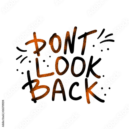 Dont look back quote. Vector illustration.