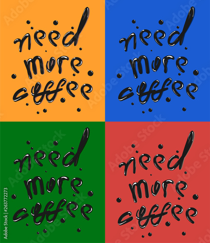 Hand draw phrase of Need More Coffee. Black inscription on red, green, orange, blue background. Quote typography on white background. Vector illustration lettering for card, cafe poster, menu