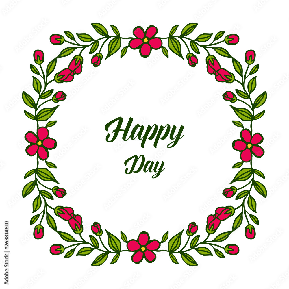 Vector illustration writing happy day with artwork green leafy flower frame Vector illustration writing happy day with artwork green leafy flower frame