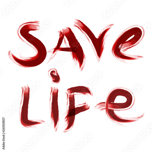 Save life slogan painted with blood like liquid. Vector illustration for donating blood.
