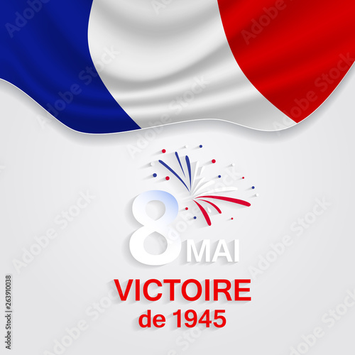8 Mai - Victoire 1945. 8 Mai Victoire de 1945