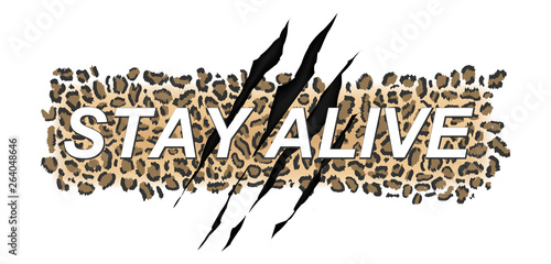 Stay alive typography t-shirt design on leopard skin pattern background with claw scratch. Vector fashion t-shirt illustration