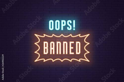 Neon composition of headline Oops Banned. Text