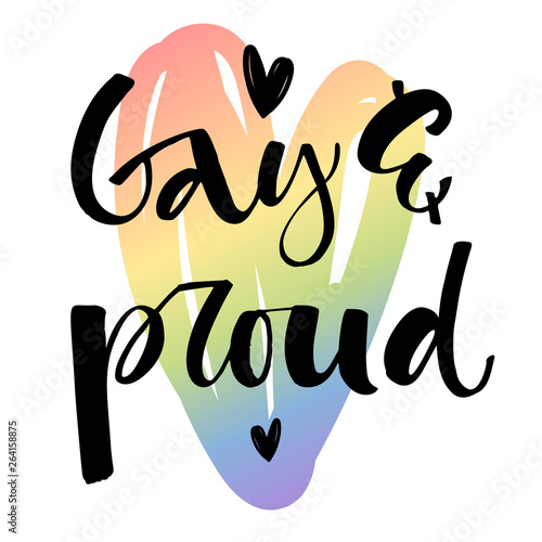 Gay and Proud. Pride text quote on colorful gay rainbow heart background