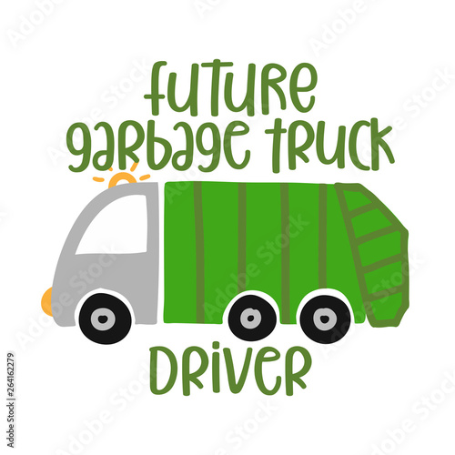 Future garbage truck driver - T-Shirts, Hoodie, Tank, gifts. Vector illustration text for clothes. Inspirational quote card, invitation, banner. Kids calligraphy background. lettering typography