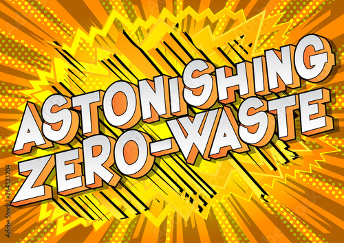 Astonishing Zero-Waste - Vector illustrated comic book style phrase on abstract background.