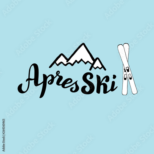 Hand written apres ski banner with mountains silhouette and ski. Trendy lettering leaflet. Vector format.
