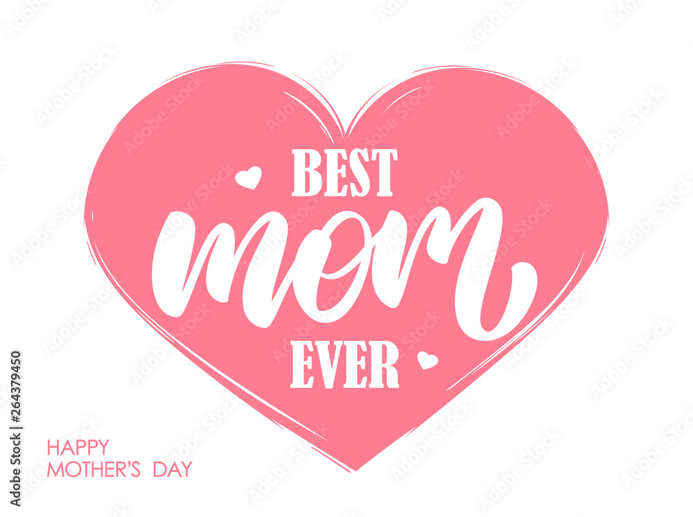 Handwritten modern lettering composition of Best Mom Ever on pink heart background Handwritten modern lettering composition of Best Mom Ever on pink heart background