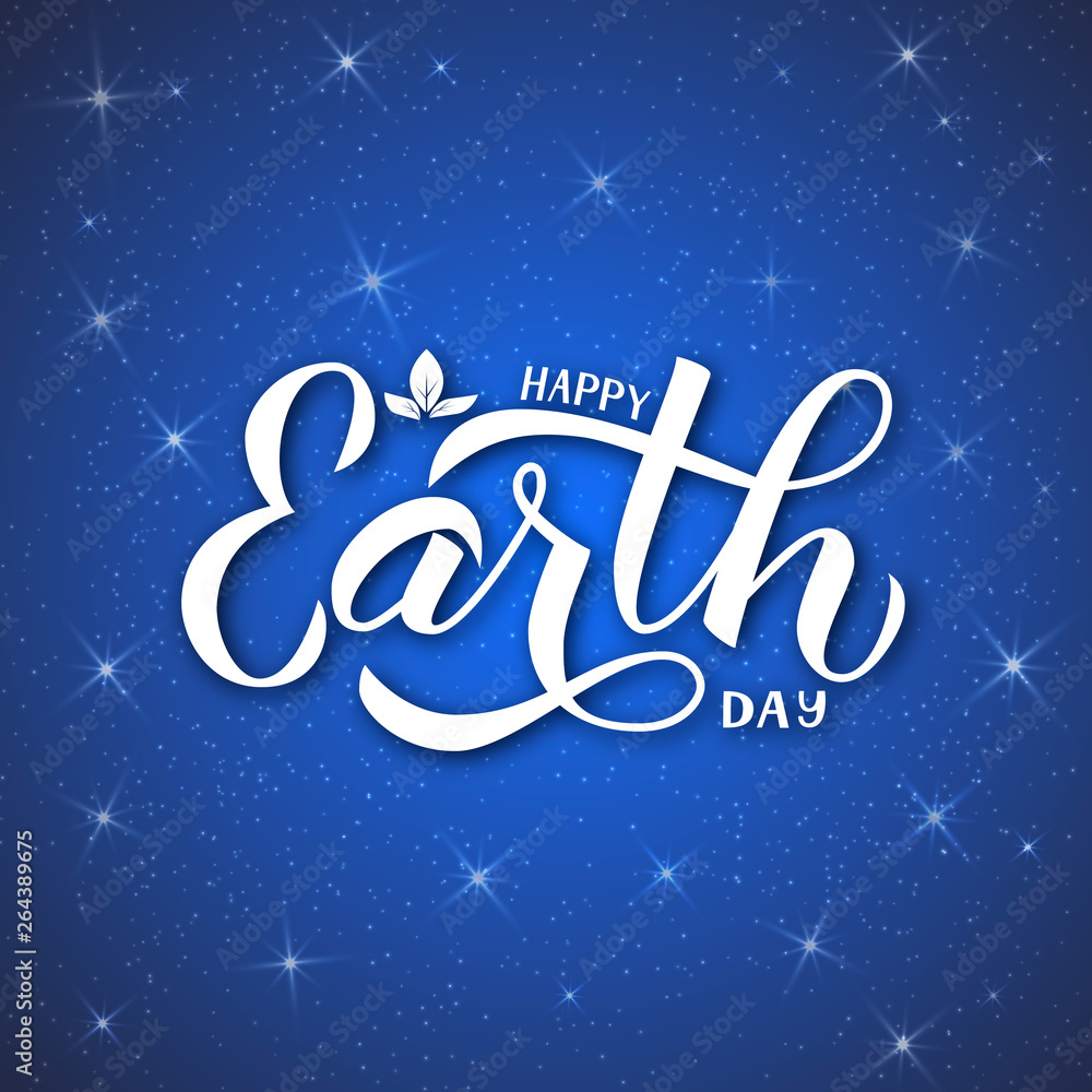 Happy Earth Day calligraphy hand lettering. Cosmic background with stars on dark blue night sky.  Easy to edit vector template for typography poster, banner, logo design, flyer, greeting card.