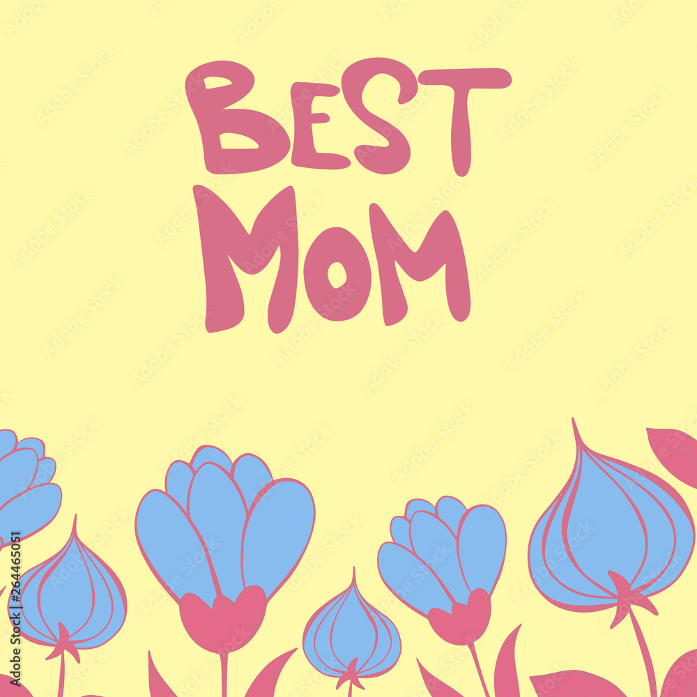 Happy Mother's Day. Vector template with blue flowers border and hand drawn pink Best mom lettering isolated on yellow background. Design element for greeting card, poster, banner, other design