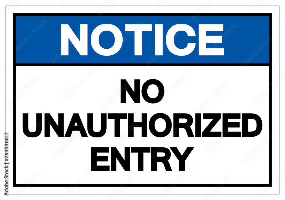 Notice No Unauthorized Entry Symbol Sign, Vector Illustration, Isolate On White Background Label. EPS10