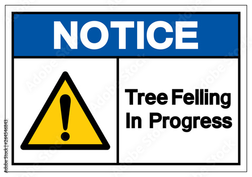 Notice Tree Felling In Progress Symbol Sign, Vector Illustration, Isolate On White Background Label. EPS10