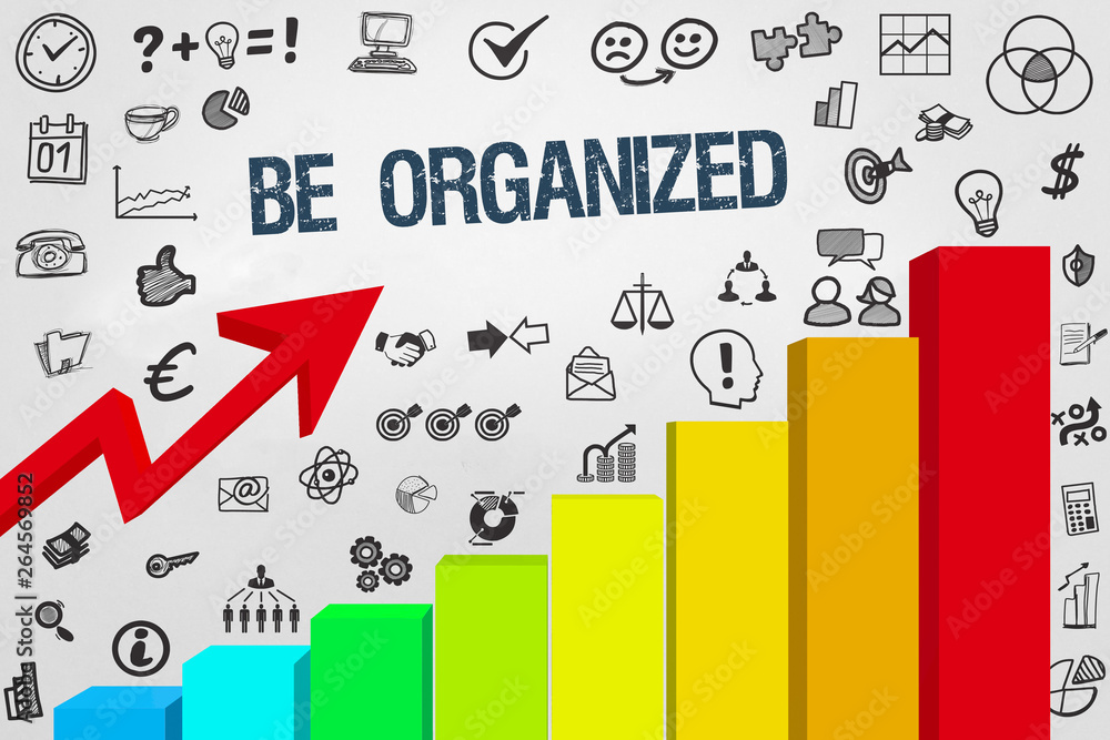 Be organized Be organized