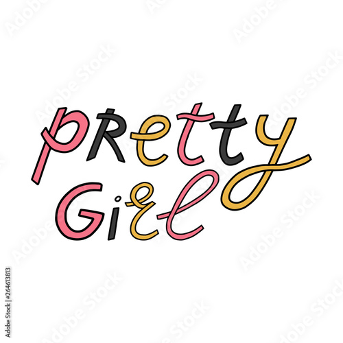 Pretty girl, flat handdrawn lettering. Handwritten text in speech bubble. Springtime vector poster. B-day greeting card. Message. Motivating handwritten quote, slogan. T shirt design.