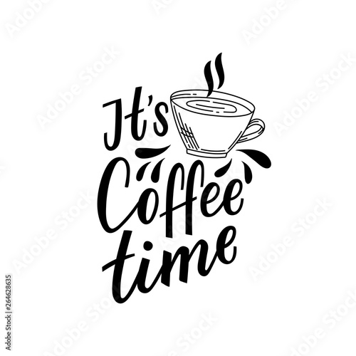 Coffee lettering phrase it's coffee time for print, decor. Modern typography for cafe.