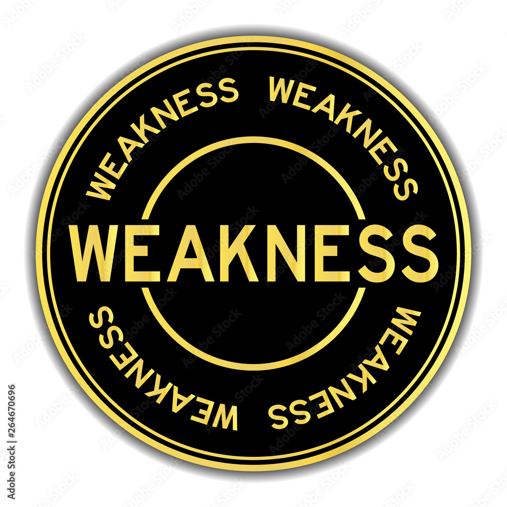 Black and gold color weakness word round seal sticker on white background