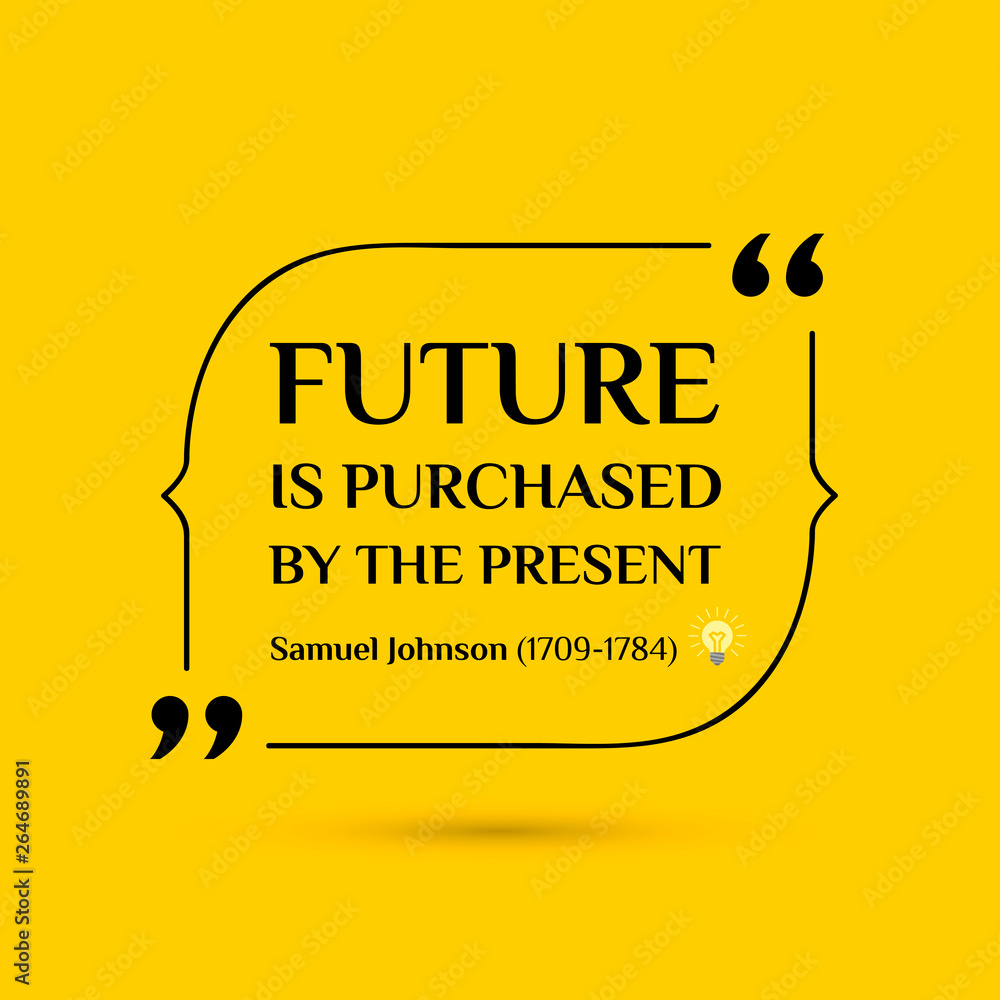 Vector inspirational motivational quote. Future is purchased by the present. Vector inspirational motivational quote. Future is purchased by the present.