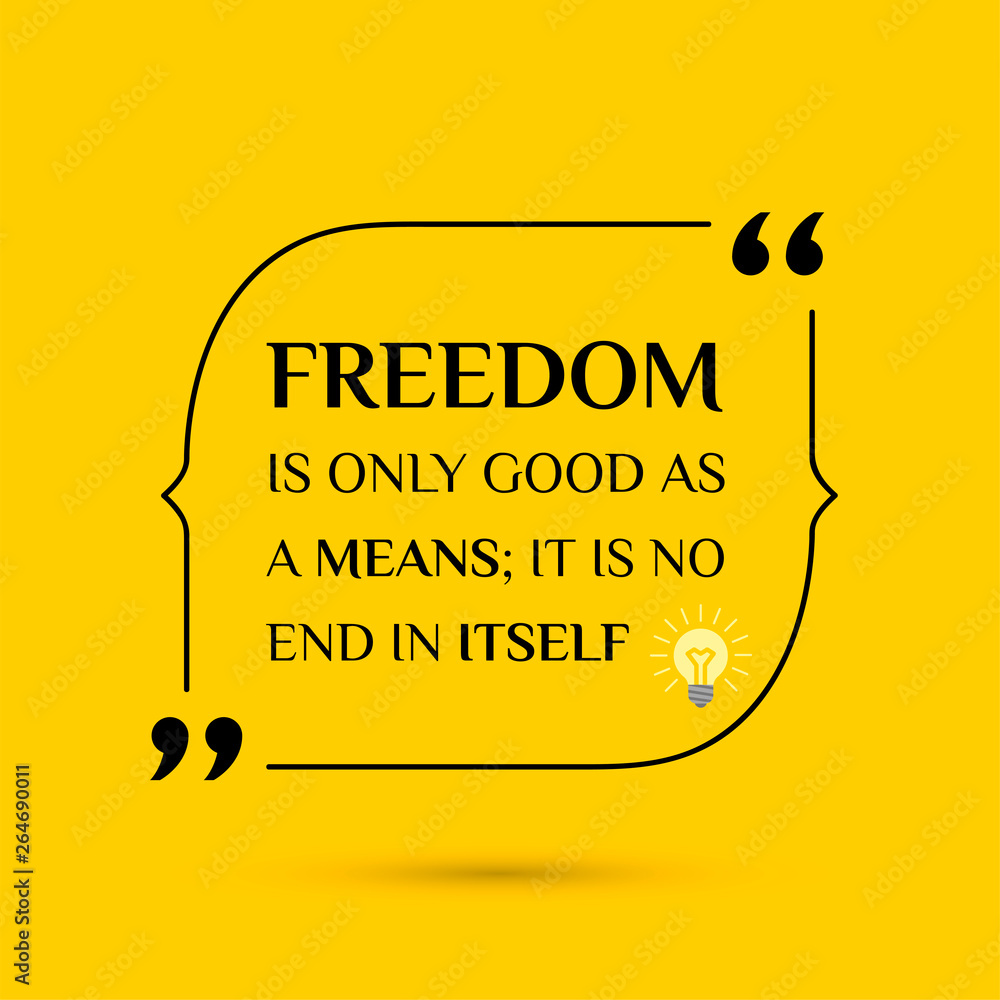 Vector inspirational motivational quote. Freedom is only good as a means; it is no end in itself. Melville Vector inspirational motivational quote. Freedom is only good as a means; it is no end in itself. Melville